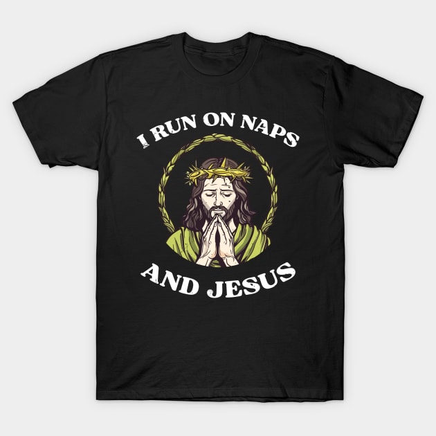 I run on naps and Jesus T-Shirt by ChristianLifeApparel